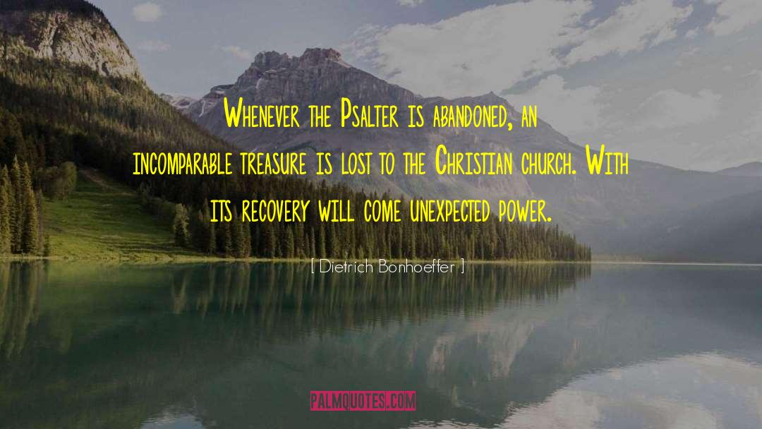 Dietrich Bonhoeffer Quotes: Whenever the Psalter is abandoned,