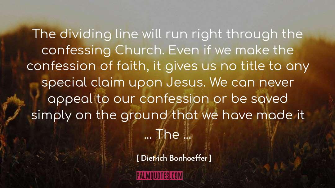 Dietrich Bonhoeffer Quotes: The dividing line will run
