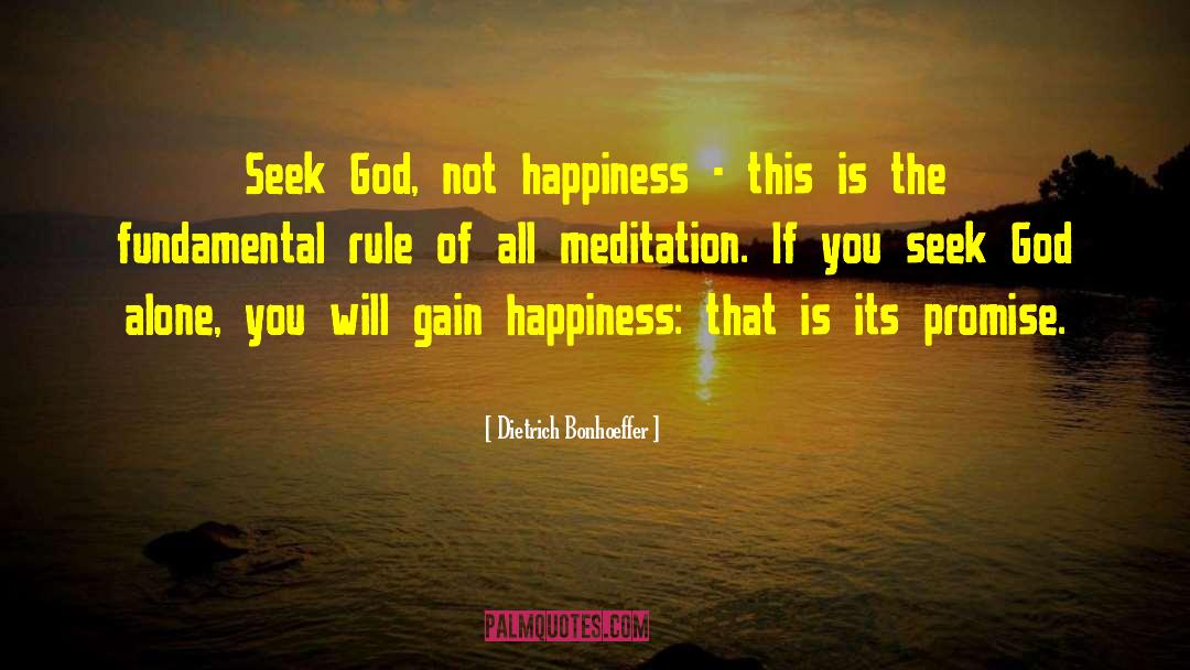 Dietrich Bonhoeffer Quotes: Seek God, not happiness -