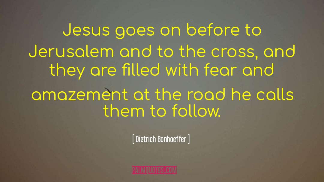 Dietrich Bonhoeffer Quotes: Jesus goes on before to
