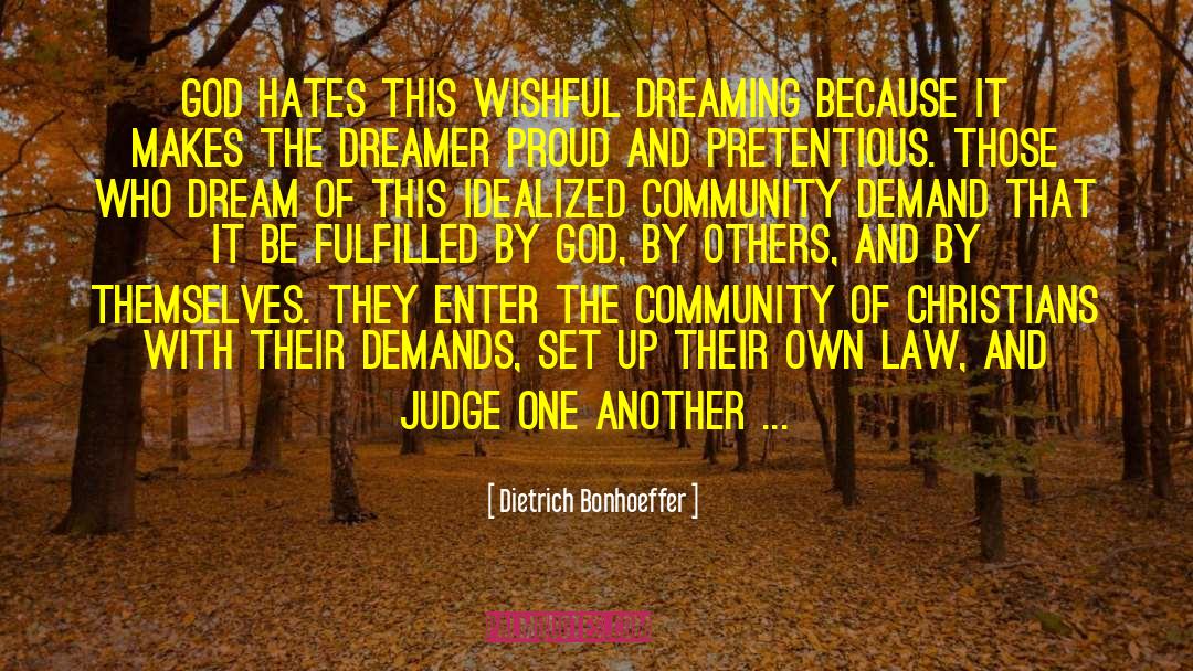 Dietrich Bonhoeffer Quotes: God hates this wishful dreaming