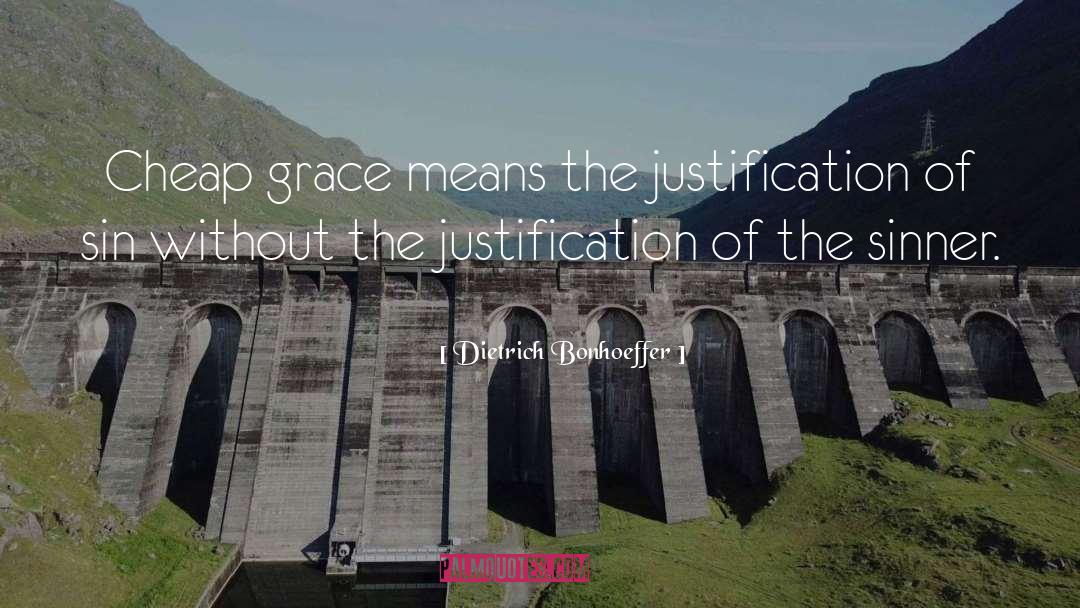 Dietrich Bonhoeffer Quotes: Cheap grace means the justification