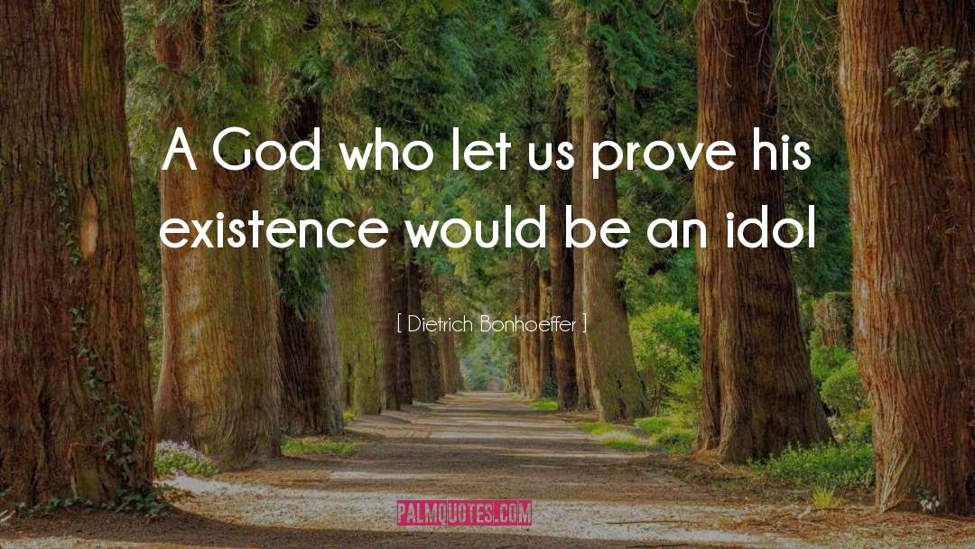 Dietrich Bonhoeffer Quotes: A God who let us