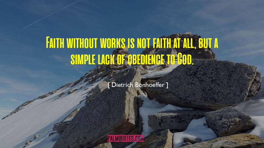 Dietrich Bonhoeffer Quotes: Faith without works is not