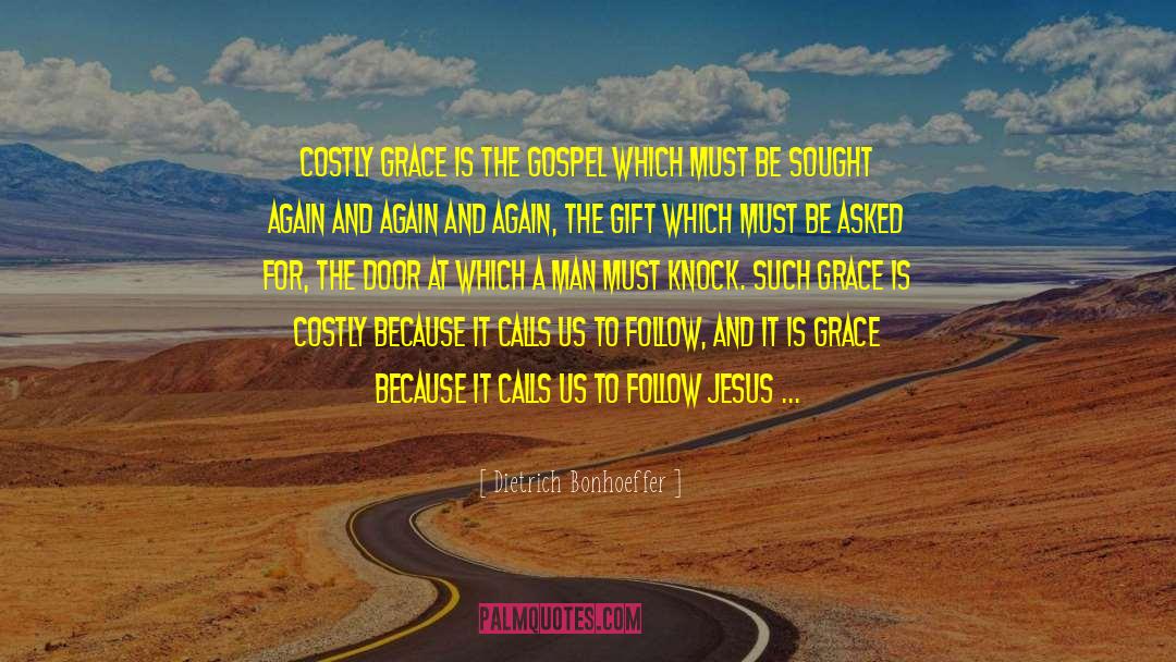 Dietrich Bonhoeffer Quotes: Costly grace is the gospel