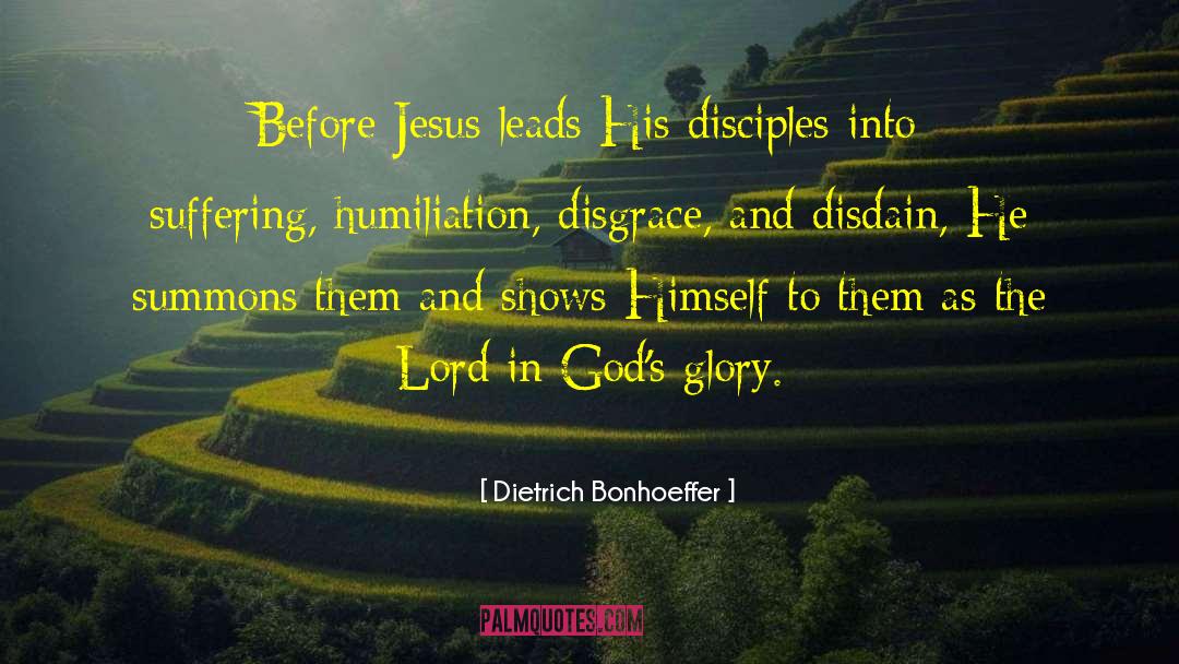 Dietrich Bonhoeffer Quotes: Before Jesus leads His disciples