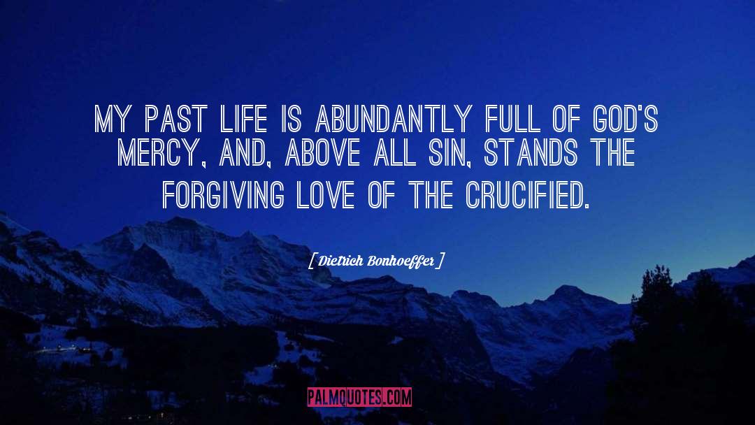 Dietrich Bonhoeffer Quotes: My past life is abundantly