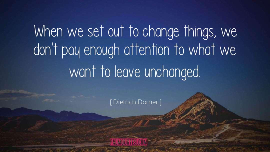 Dietrich Dörner Quotes: When we set out to