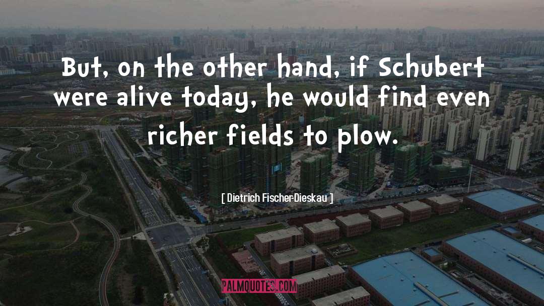 Dietrich Fischer-Dieskau Quotes: But, on the other hand,