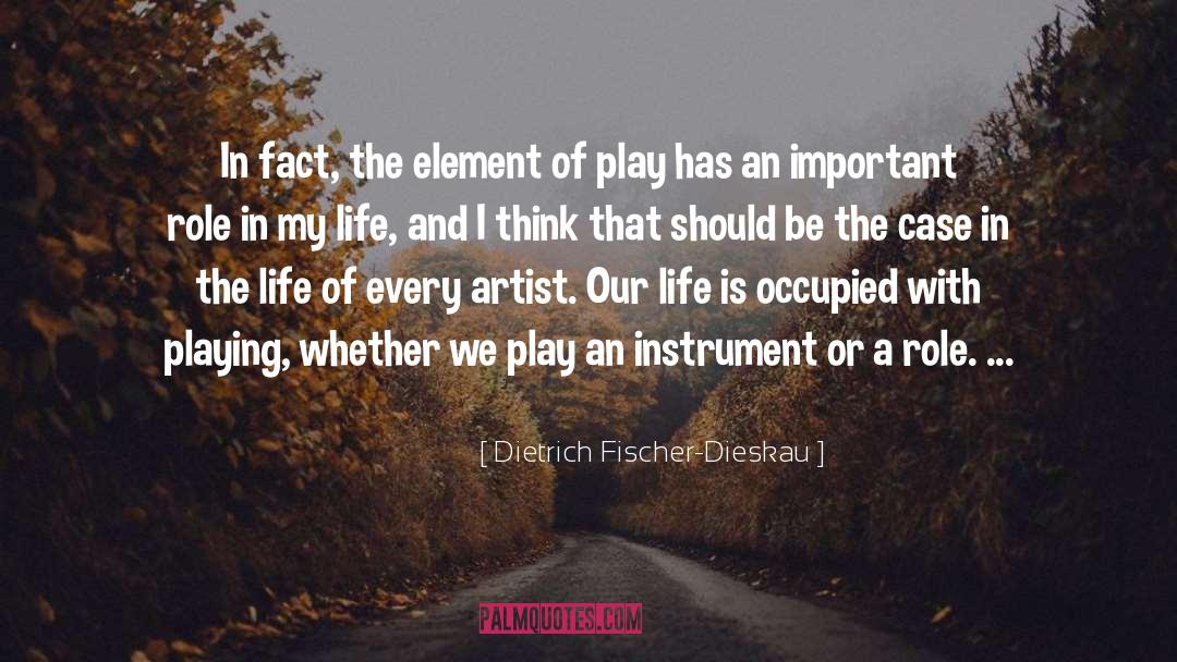 Dietrich Fischer-Dieskau Quotes: In fact, the element of