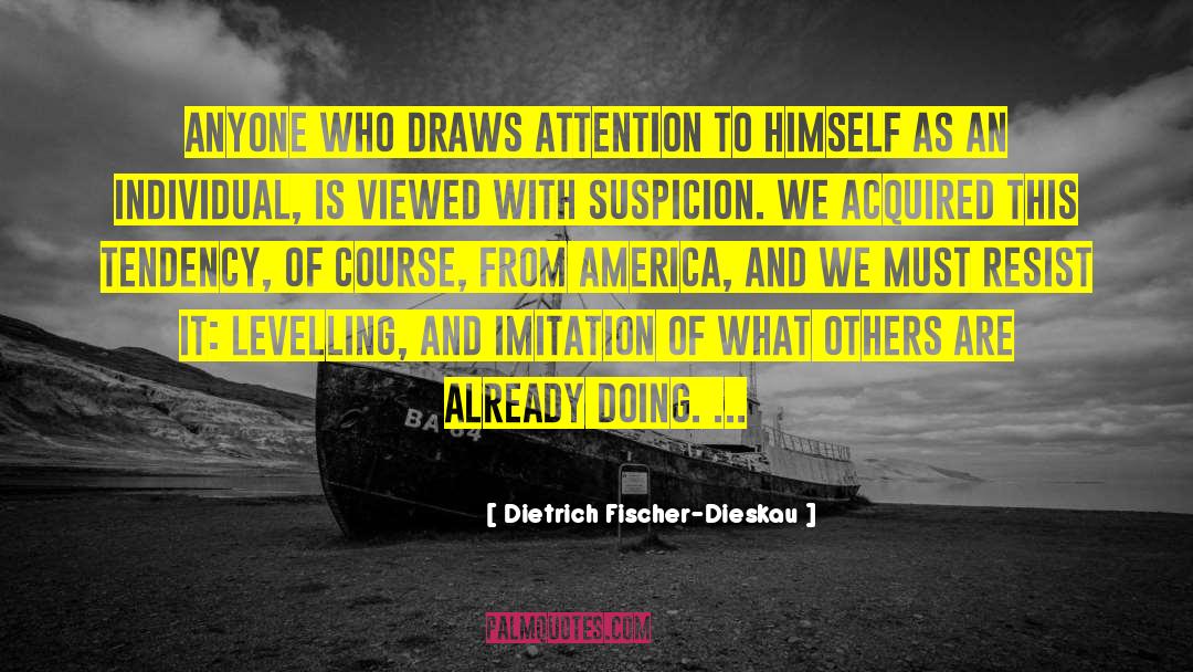 Dietrich Fischer-Dieskau Quotes: Anyone who draws attention to