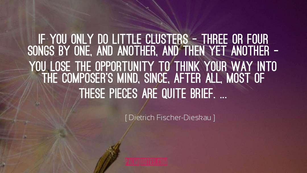 Dietrich Fischer-Dieskau Quotes: If you only do little