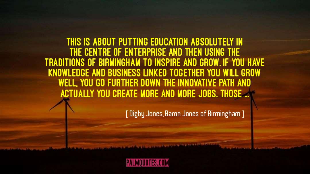 Digby Jones, Baron Jones Of Birmingham Quotes: This is about putting education