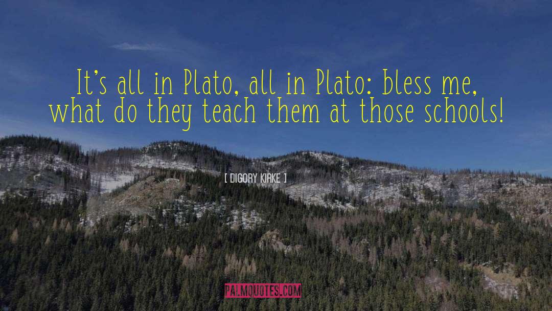 Digory Kirke Quotes: It's all in Plato, all