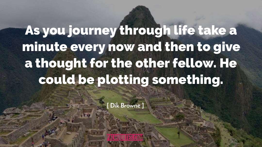 Dik Browne Quotes: As you journey through life