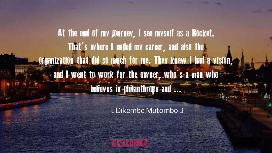 Dikembe Mutombo Quotes: At the end of my