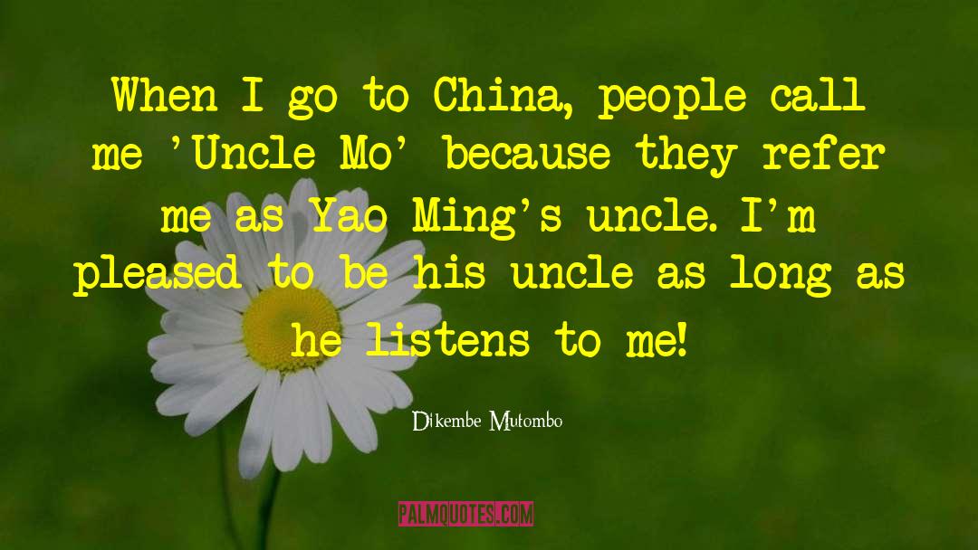Dikembe Mutombo Quotes: When I go to China,