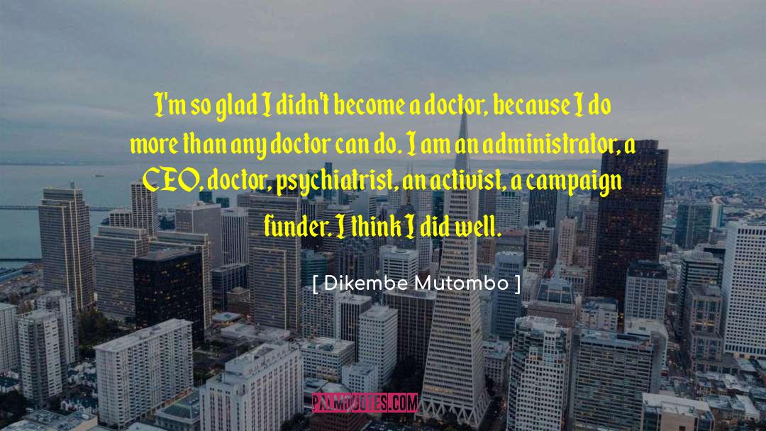 Dikembe Mutombo Quotes: I'm so glad I didn't