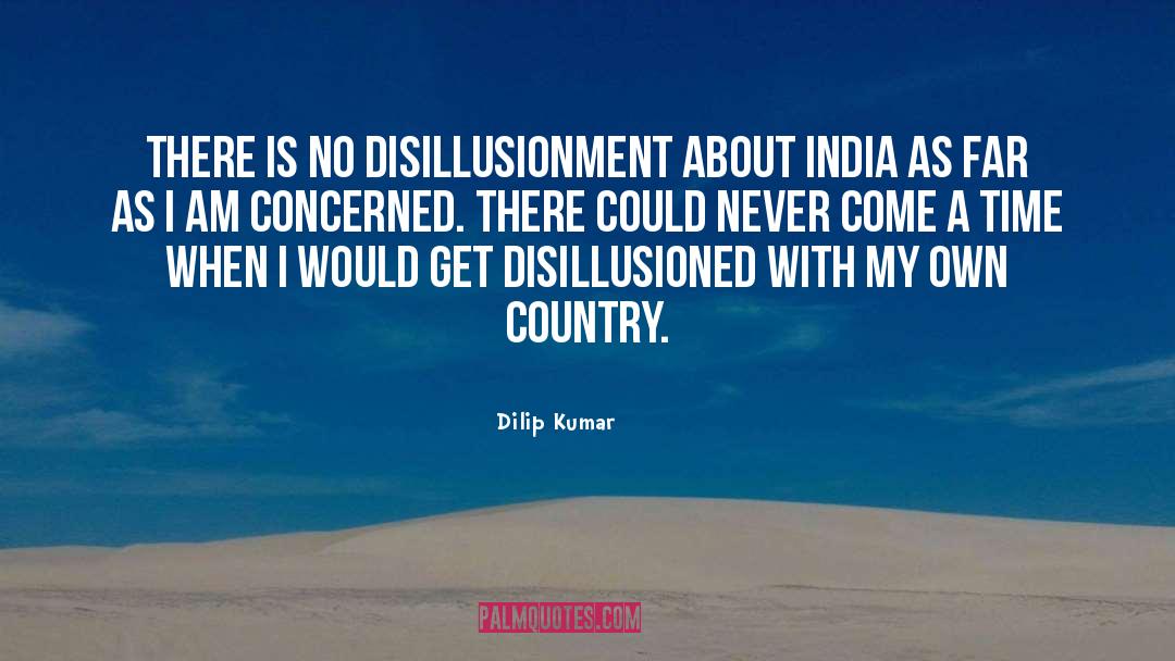 Dilip Kumar Quotes: There is no disillusionment about