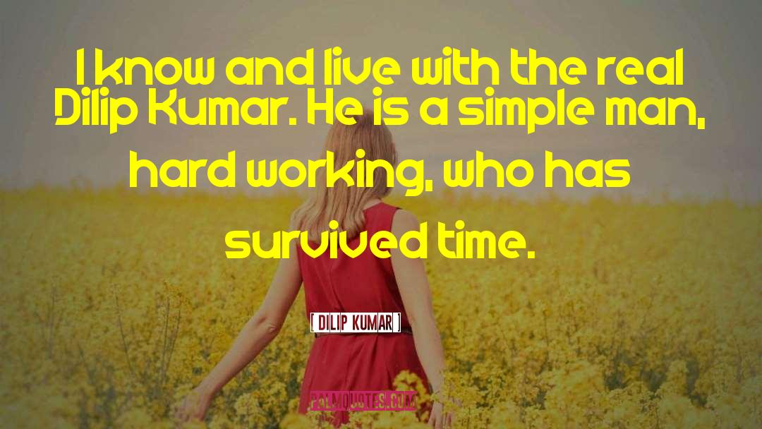 Dilip Kumar Quotes: I know and live with