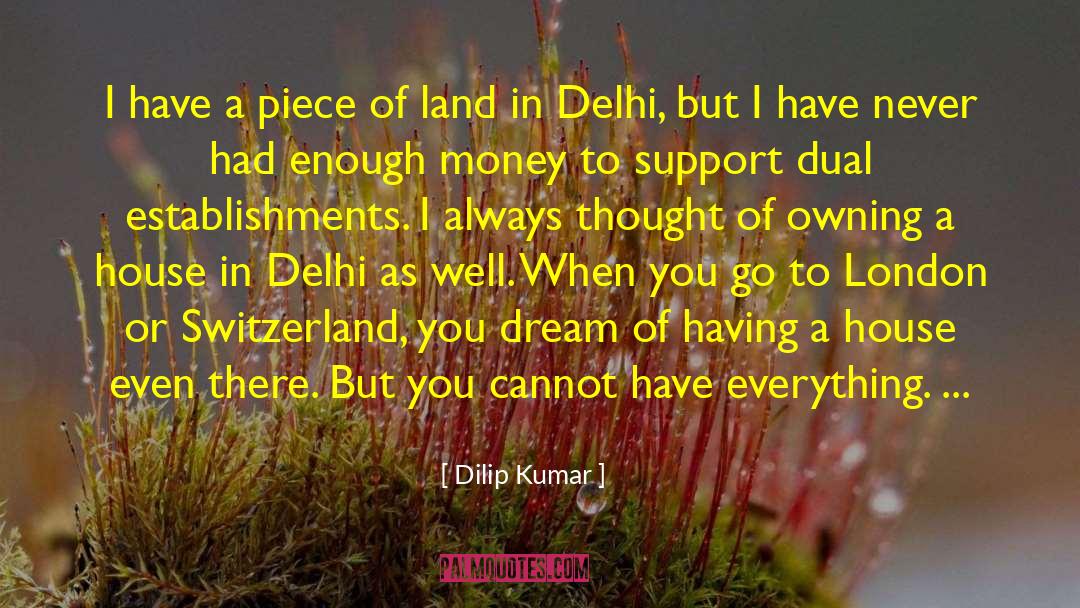Dilip Kumar Quotes: I have a piece of