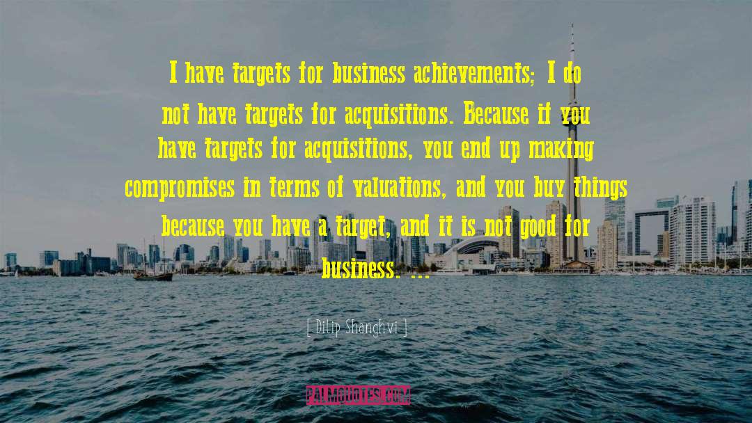 Dilip Shanghvi Quotes: I have targets for business