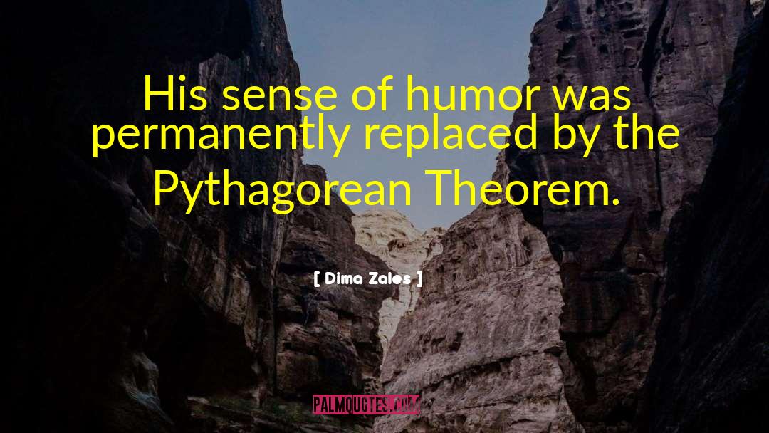 Dima Zales Quotes: His sense of humor was