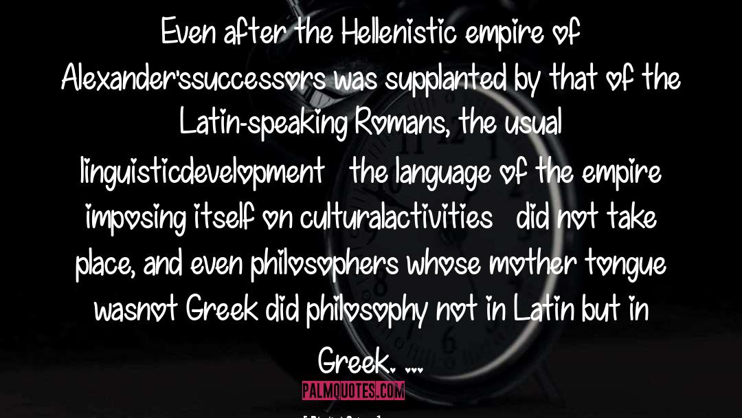 Dimitri Gutas Quotes: Even after the Hellenistic empire