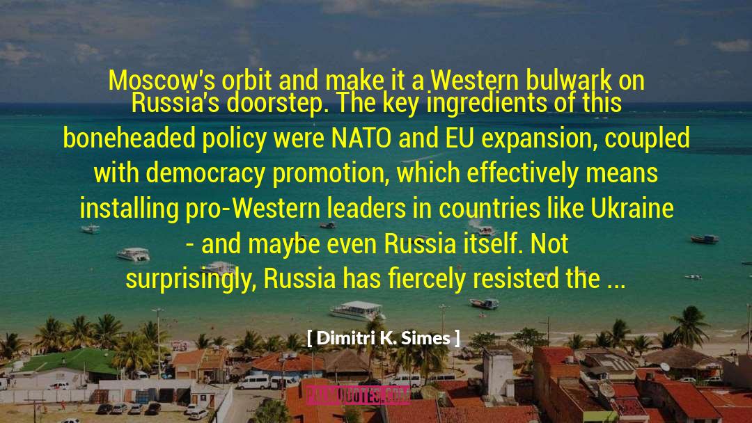 Dimitri K. Simes Quotes: Moscow's orbit and make it