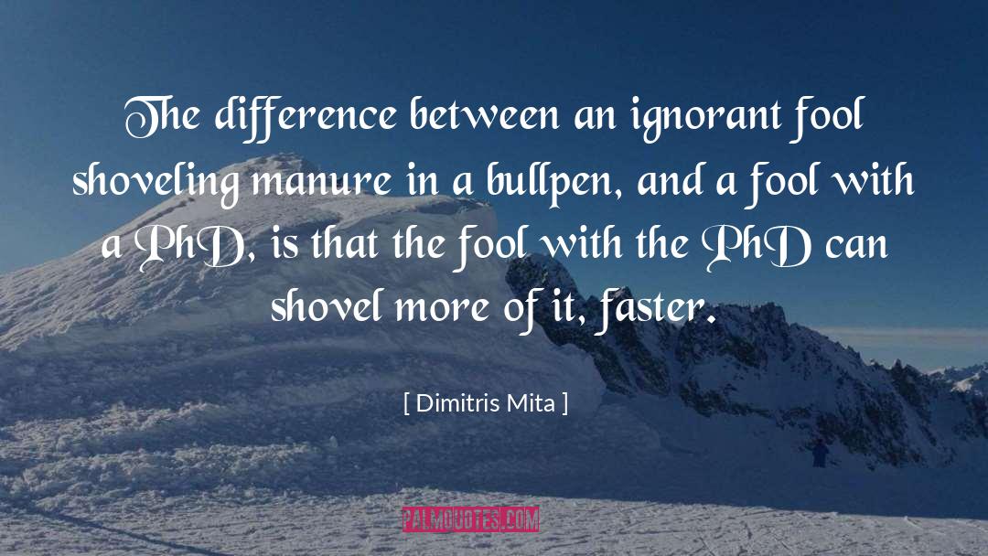 Dimitris Mita Quotes: The difference between an ignorant