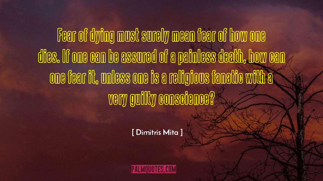 Dimitris Mita Quotes: Fear of dying must surely