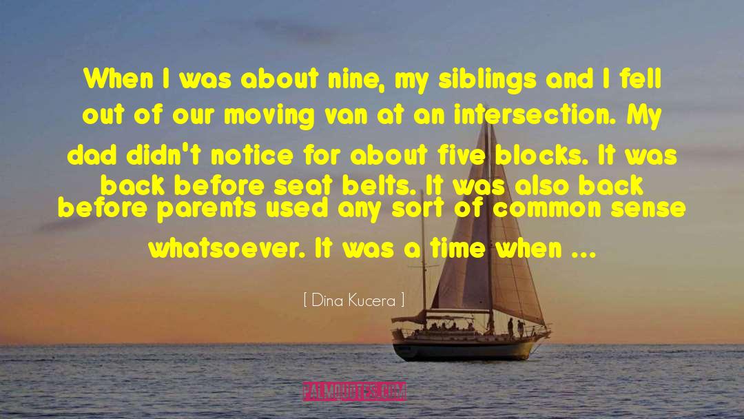 Dina Kucera Quotes: When I was about nine,