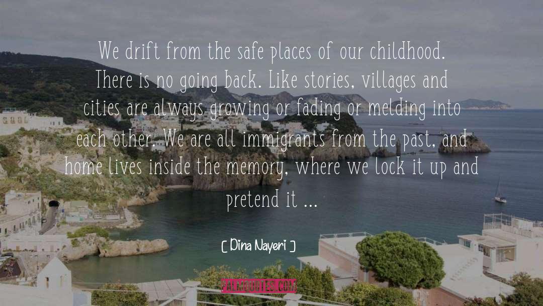 Dina Nayeri Quotes: We drift from the safe