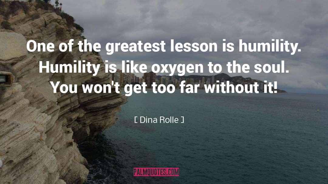 Dina Rolle Quotes: One of the greatest lesson