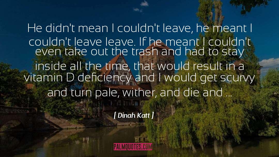 Dinah Katt Quotes: He didn't mean I couldn't