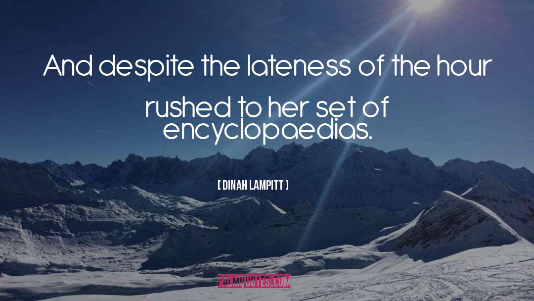 Dinah Lampitt Quotes: And despite the lateness of