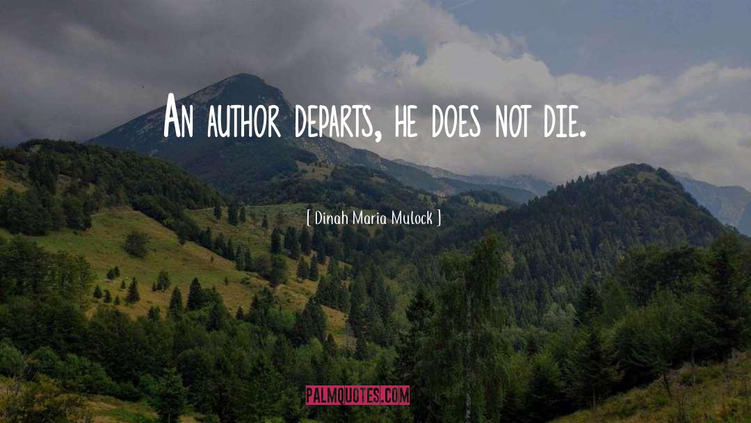 Dinah Maria Mulock Quotes: An author departs, he does