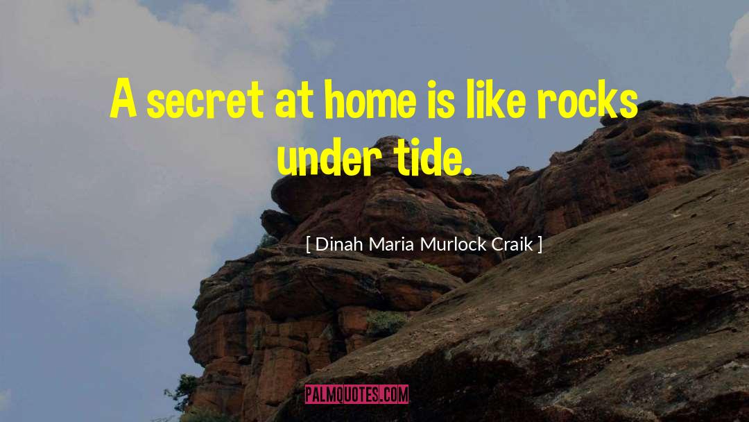 Dinah Maria Murlock Craik Quotes: A secret at home is