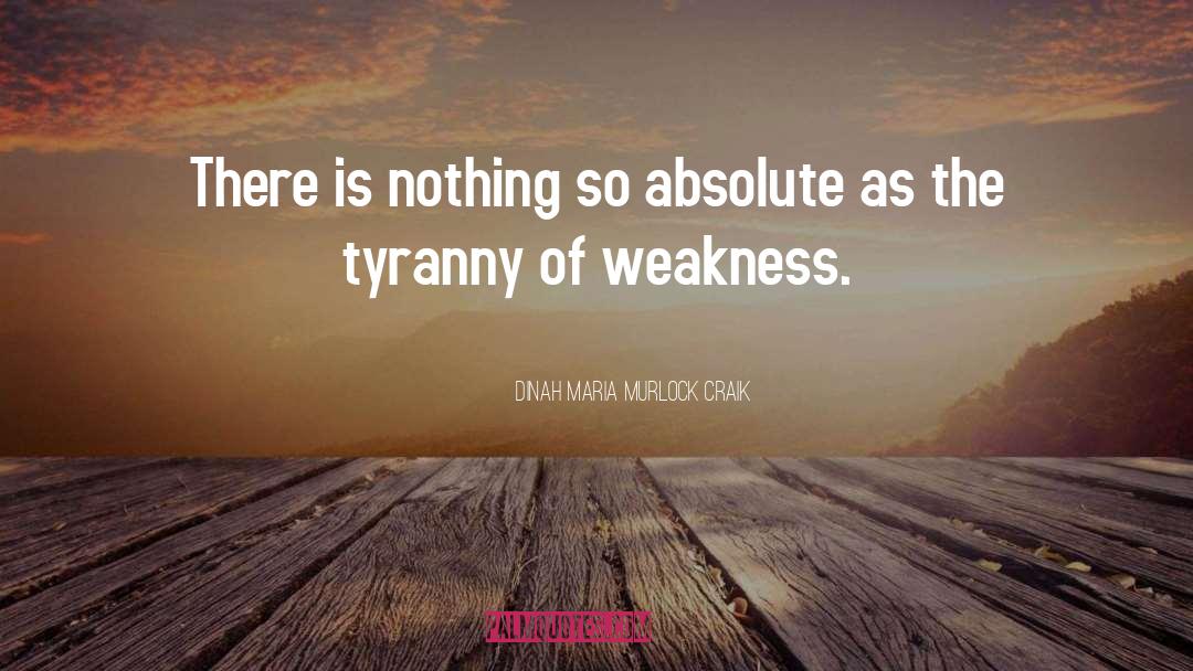 Dinah Maria Murlock Craik Quotes: There is nothing so absolute