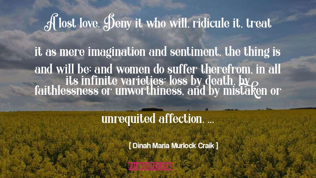 Dinah Maria Murlock Craik Quotes: A lost love. Deny it