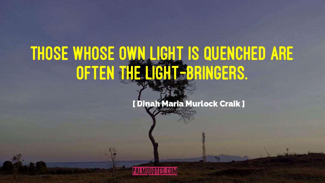 Dinah Maria Murlock Craik Quotes: Those whose own light is