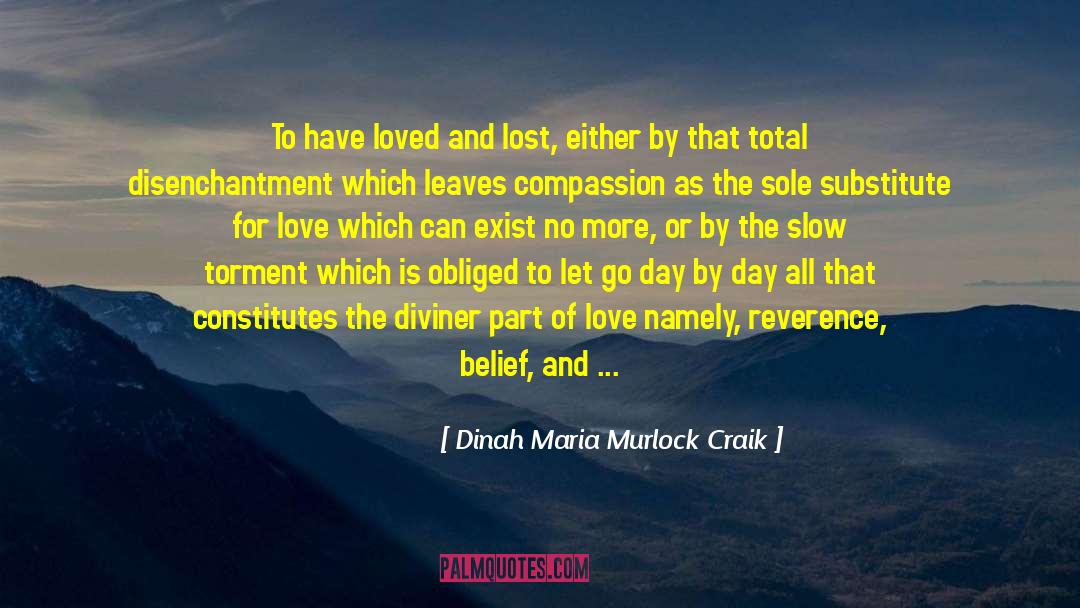Dinah Maria Murlock Craik Quotes: To have loved and lost,