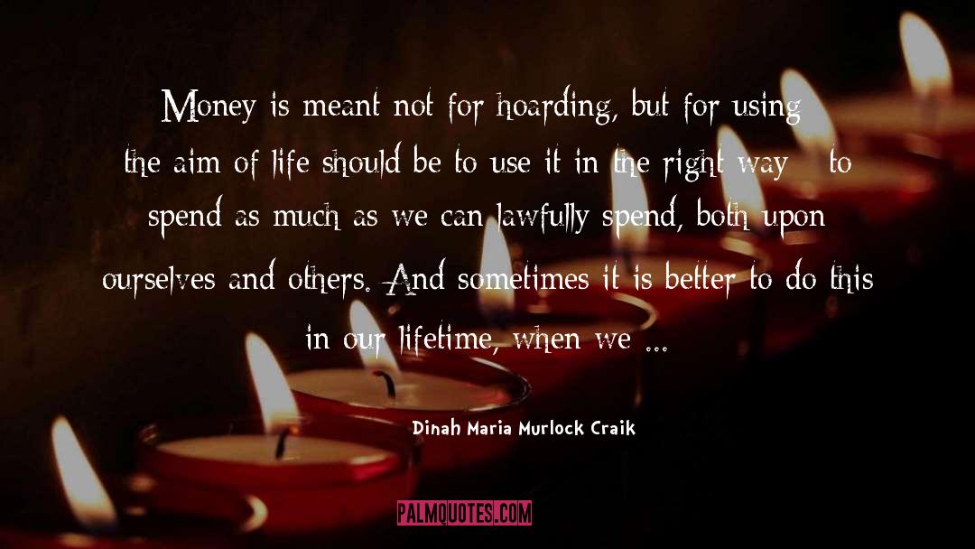 Dinah Maria Murlock Craik Quotes: Money is meant not for
