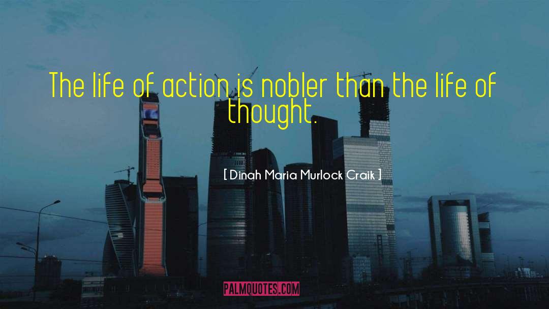 Dinah Maria Murlock Craik Quotes: The life of action is