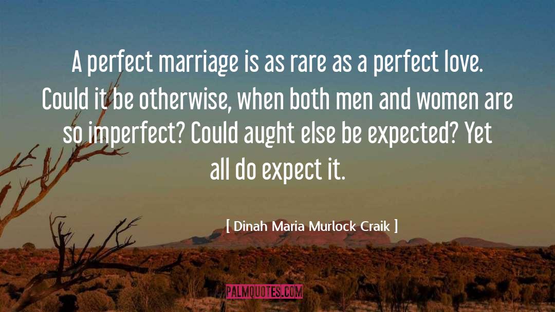 Dinah Maria Murlock Craik Quotes: A perfect marriage is as