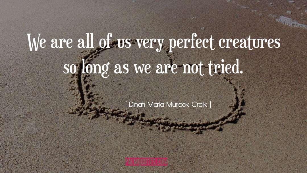 Dinah Maria Murlock Craik Quotes: We are all of us