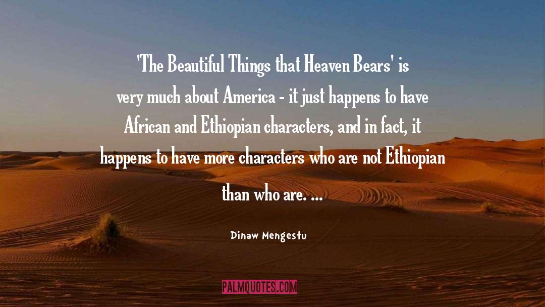 Dinaw Mengestu Quotes: 'The Beautiful Things that Heaven