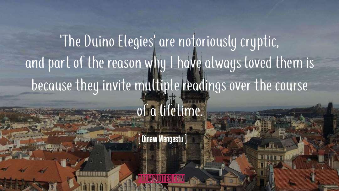 Dinaw Mengestu Quotes: 'The Duino Elegies' are notoriously