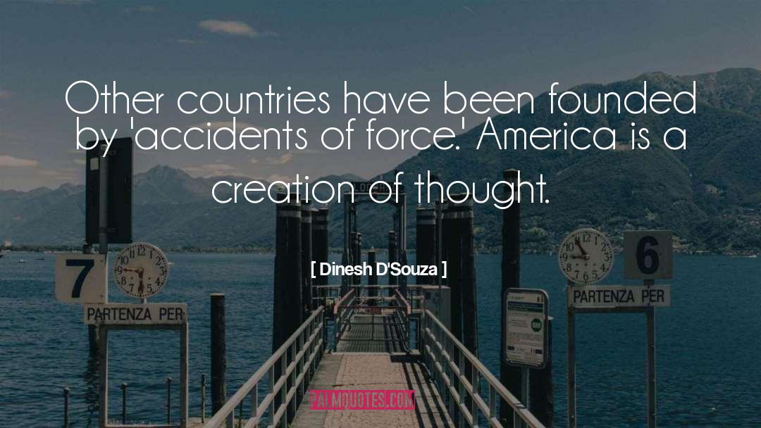 Dinesh D'Souza Quotes: Other countries have been founded