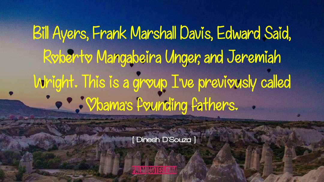 Dinesh D'Souza Quotes: Bill Ayers, Frank Marshall Davis,
